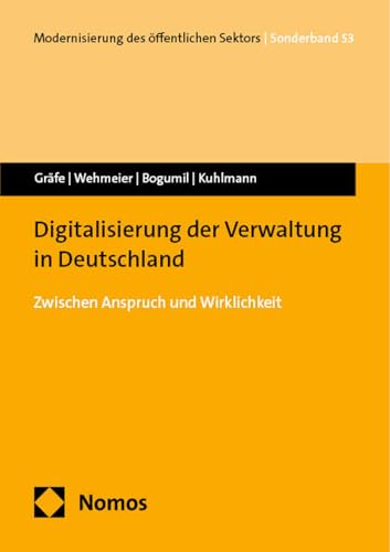 Digitalisierung der Verwaltung in Deutschland: Zwischen Anspruch und Wirklichkeit (Modernisierung des öffentlichen Sektors ("Gelbe Reihe"))