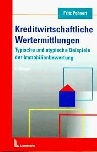 Kreditwirtschaftliche Wertermittlungen: Typische und atypische Beispiele der Immobilienbewertung