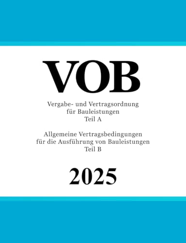 Vergabe- und Vertragsordnung für Bauleistungen: VOB Teil A und B