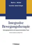 Integrative Bewegungstherapie: Störungsspezifische und ressourcenorientierte Praxis