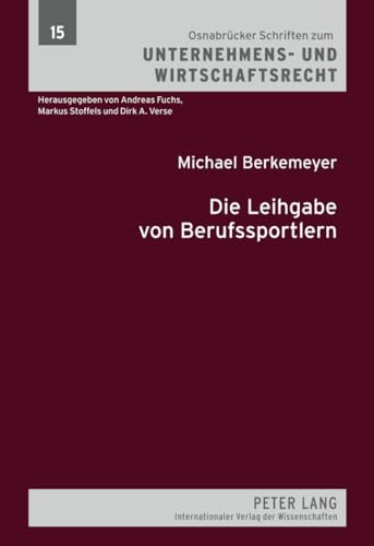 Die Leihgabe von Berufssportlern: Dissertationsschrift (Osnabrücker Schriften zum Unternehmens- und Wirtschaftsrecht, Band 15)