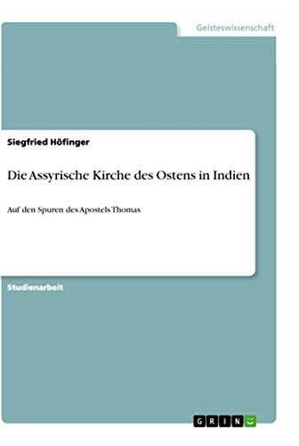 Die Assyrische Kirche des Ostens in Indien: Auf den Spuren des Apostels Thomas