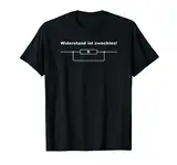 Widerstand Ist Zwecklos I Technik Elektro Elektriker T-Shirt