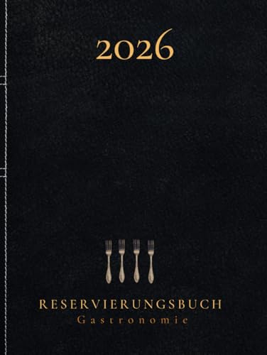 Reservierungsbuch 2026 Gastronomie: XL Hardcover Tagesplaner 1Tag = 1Seite (auch Sa & So) Terminplaner für Restaurant, Hotels, Bistros, Cafes und Bars ... A4. Firmengeschenk für Gastronomiebetriebe