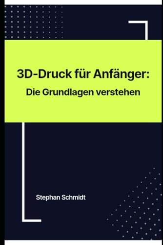3D-Druck für Anfänger: Die Grundlagen verstehen