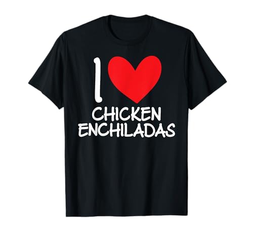Ich liebe Hühnchen-Enchiladas mit Herz, lateinamerikanisches Essen, hispanisches Essen T-Shirt
