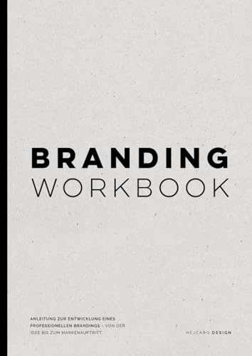 BRANDING WORKBOOK | Designe eine Marke, die du liebst | Erfahre alles zum Thema Branding & Design: ANLEITUNG ZUR ENTWICKLUNG EINES PROFESSIONELLEN BRANDINGS – VON DER IDEE BIS ZUM MARKENAUFTRITT.