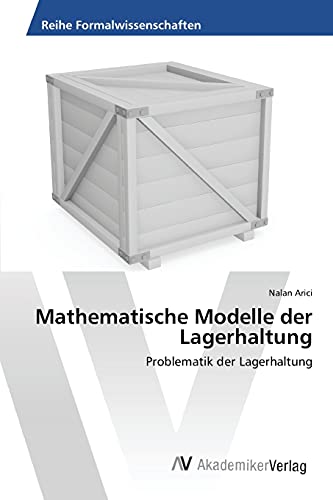 Mathematische Modelle der Lagerhaltung: Problematik der Lagerhaltung