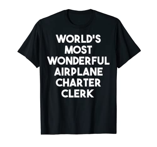 Der wunderbarste Flugzeugcharter-Angestellter der Welt T-Shirt