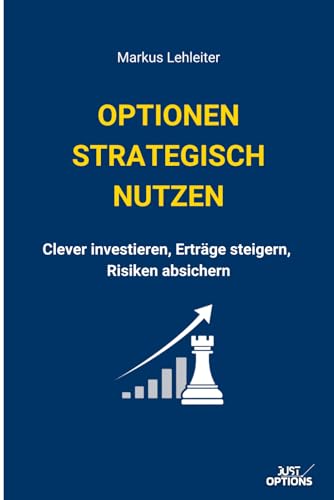 Optionen strategisch nutzen: Clever investieren, Zusatzerträge generieren, Risiken absichern