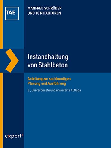Instandhaltung von Stahlbeton: Anleitung zur sachkundigen Planung und Ausführung (Wissen und Praxis)
