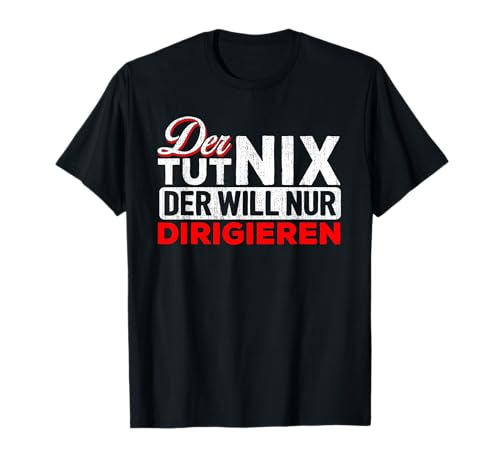 Der tut nix Der will nur Dirigieren - Dirigent T-Shirt T-Shirt