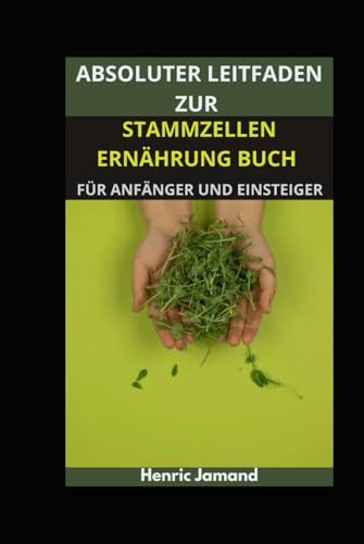 ABSOLUTER LEITFADEN ZUR STAMMZELLEN ERNÄHRUNG BUCH FÜR ANFÄNGER UND EINSTEIGER