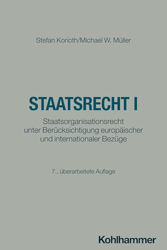 Staatsrecht I: Staatsorganisationsrecht unter Berücksichtigung europäischer und internationaler Bezüge (SR-Studienreihe Rechtswissenschaften)