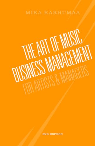 The Art of Music Business Management: For Artists & Managers