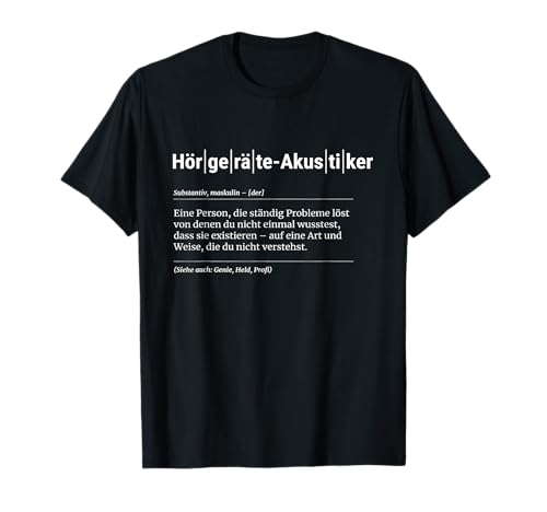 Hörgeräte-Akustiker T-Shirt Lustiges Geschenk Kollege T-Shirt