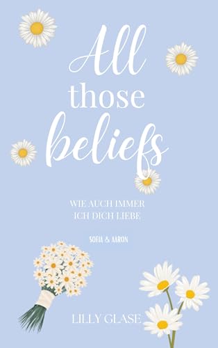 All those beliefs: Wie auch immer ich dich liebe