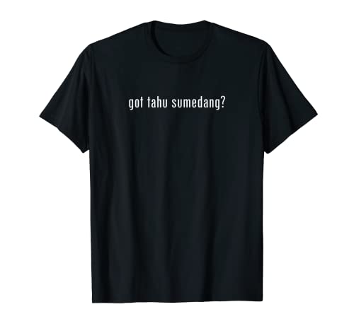 GOT TAHU SUMEDANG | Sundanesische TOFU-Küche T-Shirt