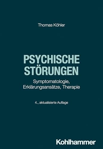 Psychische Störungen: Symptomatologie, Erklärungsansätze, Therapie