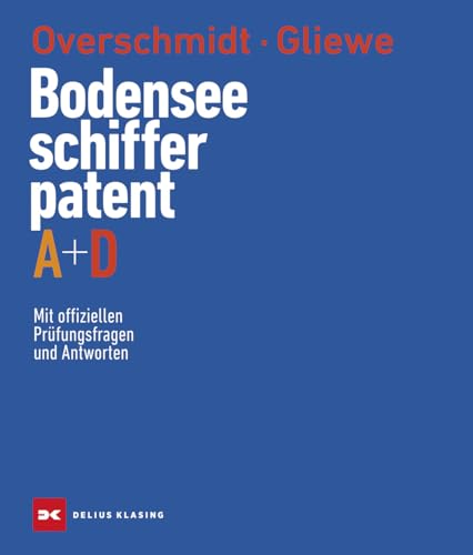 Bodensee-Schifferpatent A + D: Mit offiziellen Prüfungsfragen und Antworten