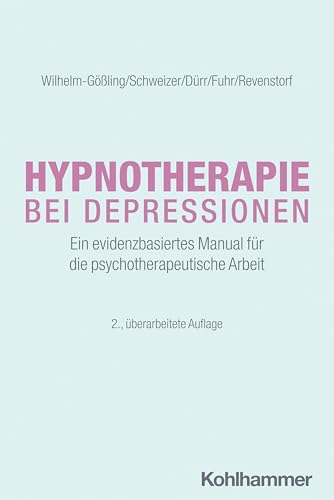 Hypnotherapie bei Depressionen: Ein evidenzbasiertes Manual für die psychotherapeutische Arbeit (Störungsspezifische Psychotherapie)