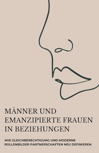 Männer und emanzipierte Frauen in Beziehungen: Wie Gleichberechtigung und moderne Rollenbilder Partnerschaften neu definieren
