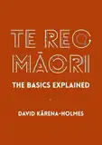 Te Reo Maori: The Basics Explained