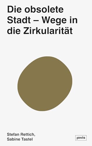 Die obsolete Stadt: Wege in die Zirkularität
