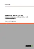 Die Rolle des Militärs nach der Redemokratiserung in Argentinien und Chile im Vergleich