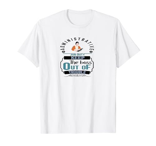Verwaltungsaufgabe hält den Chef aus Schwierigkeiten T-Shirt