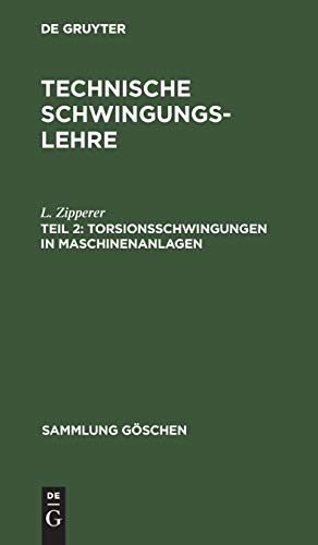 Torsionsschwingungen in Maschinenanlagen (Sammlung Göschen, 961/961a, Band 961)