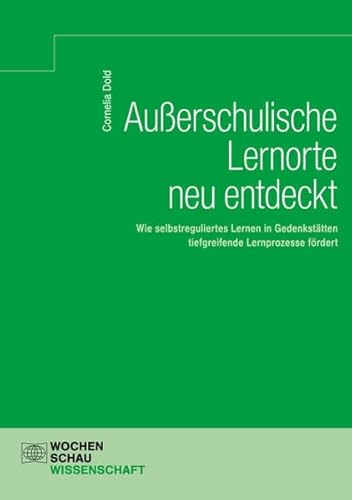 Außerschulische Lernorte neu entdeckt: Wie selbstreguliertes Lernen in Gedenkstätten tiefgreifende Lernprozesse fördert (Wochenschau Wissenschaft)