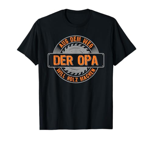 Holzfäller Opa will Holz machen Säge Holzarbeiter T-Shirt