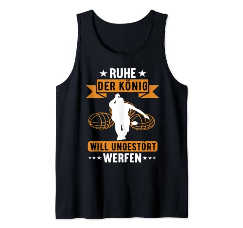 Ruhe der König will Boule petanque kugelsport crossboule Tank Top