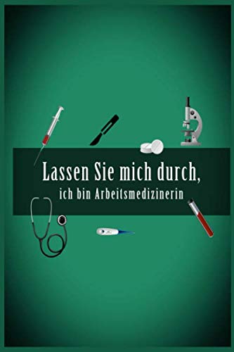 Lassen Sie mich durch, ich bin Arbeitsmedizinerin