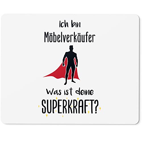 JUNIWORDS Mauspad Mousepad, Ich Bin Möbelverkäufer. was ist Deine Superkraft? (5940931)
