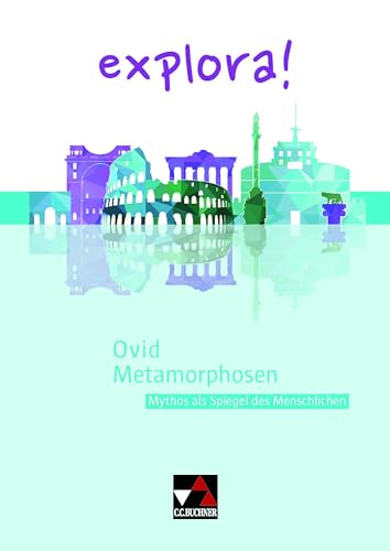 explora! / Ovid, Metamorphosen: Mythos als Spiegel des Menschlichen