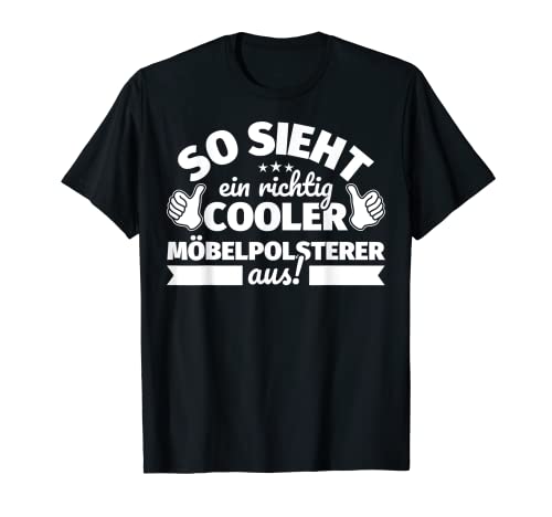 Möbelpolsterer lustiger Spruch – So sieht ein richtig cooler T-Shirt