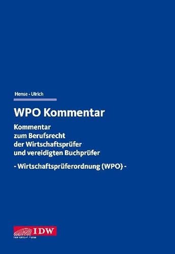 WPO Kommentar: Kommentar zum Berufsrecht der Wirtschaftsprüfer und vereidigten Buchprüfer -Wirtschaftsprüferordnung (WPO)