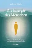 Die Energie des Menschen: Wissenschaftliche Zugänge und persönliche Erfahrungen