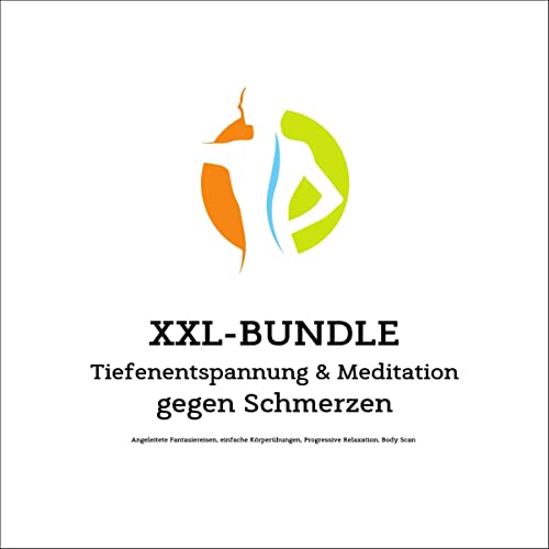 Tiefenentspannung & Meditation gegen Schmerzen. XXL Bundle: Angeleitete Fantasiereisen, einfache Körperübungen, Progressive Relaxation, Body Scan