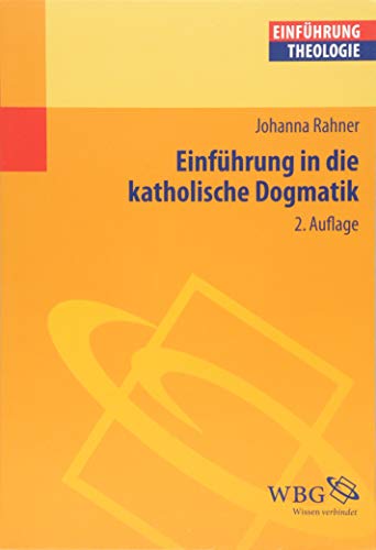 Einführung in die katholische Dogmatik (Theologie kompakt)