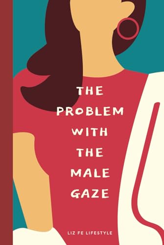 The Problem With the Male Gaze (Feminist Theory)