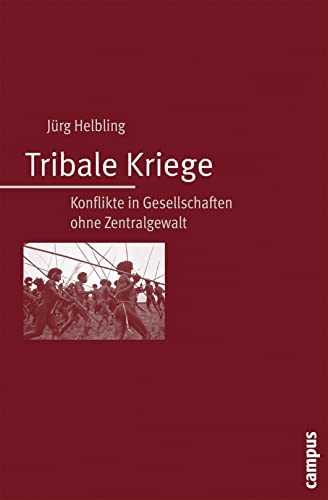 Tribale Kriege: Konflikte in Gesellschaften ohne Zentralgewalt