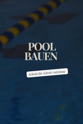 Der perfekte Pool: Schritt-für-Schritt-Anleitung zum Selberbauen