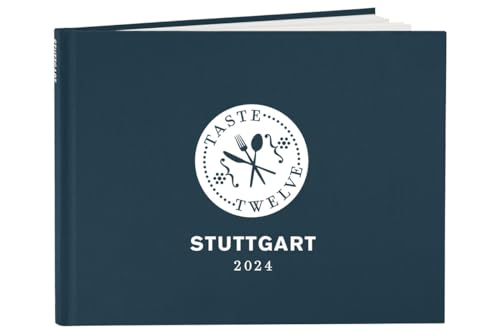 TasteTwelve 2024 Stuttgart Restaurantführer – 12 Gastronomen laden ein - mehr als ein Gutscheinbuch – ein Geschenk für Genießer – Taste12