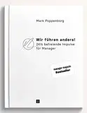 Wir führen anders! 24½ befreiende Impulse für Manager | Moderne Führung für wirksame Organisationsentwicklung und mehr Mitarbeitermotivation (Future Leadership)