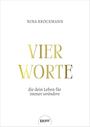 Vier Worte, die dein Leben für immer verändern