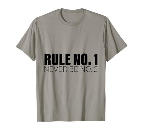 Rule No 1 Never Be No 2 Competitive Love. T-Shirt