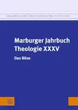 Marburger Jahrbuch Theologie XXXV: Das Böse (Marburger Theologische Studien (MThSt))